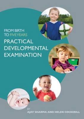 From Birth to Five Years: Practical Developmental Examination by Ajay Sharma