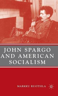 John Spargo and American Socialism by Markku Ruotsila image