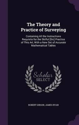 The Theory and Practice of Surveying on Hardback by Robert Gibson