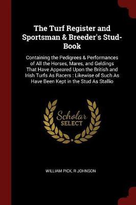 The Turf Register and Sportsman & Breeder's Stud-Book by William Pick image