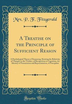 A Treatise on the Principle of Sufficient Reason by Mrs P F Fitzgerald image