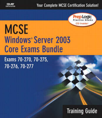 MCSE Windows Server 2003 Core Exams Training Guide: Exams 70-270, 70-275-70-276, 70-277 by April Que Development image