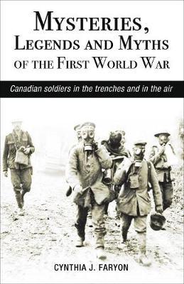 Mysteries, Legends and Myths of the First World War by Cynthia Faryon image