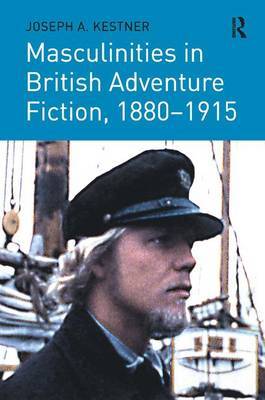 Masculinities in British Adventure Fiction, 1880-1915 by Joseph A. Kestner image