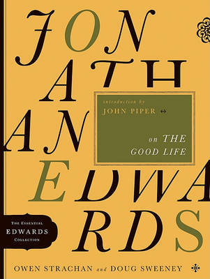 Jonathan Edwards on the Good Life by Owen Strachan image