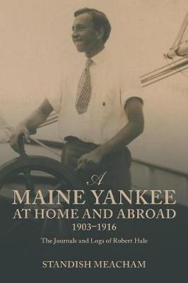 A Maine Yankee at Home and Abroad 1903-1916 by Standish Meacham image