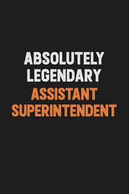 Absolutely Legendary Assistant Superintendent by Camila Cooper image
