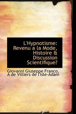 L'Hypnotisme: Revenu a La Mode, Histoire & Discussion Scientifique by Giovanni Giuseppe Franco image