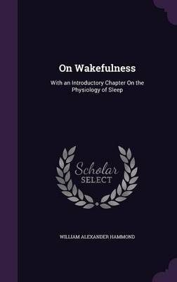 On Wakefulness on Hardback by William Alexander Hammond