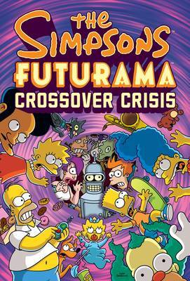 The Simpsons Futurama Crossover Crisis on Hardback by Matt Groening