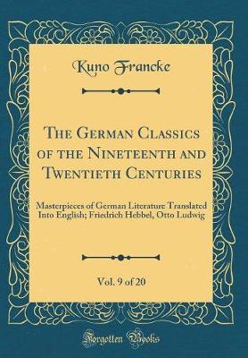 The German Classics of the Nineteenth and Twentieth Centuries, Vol. 9 of 20 by Kuno Francke image