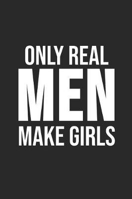 Only Real Men Make Girls by Twins Publishing image