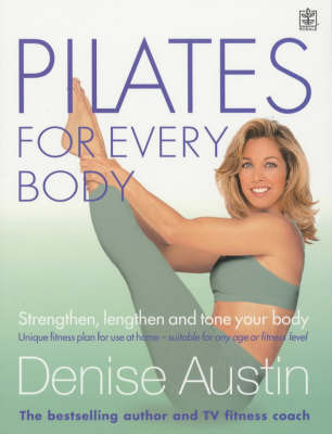 Pilates for Every Body: Strengthen, Lengthen and Tone Your Body by Denise Austin image