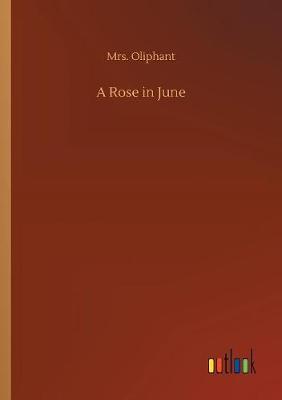 A Rose in June by Margaret Wilson Oliphant image