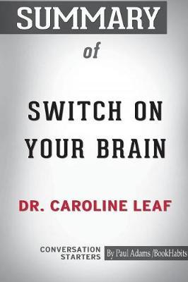 Summary of Switch on Your Brain by Dr. Caroline Leaf by Bookhabits image