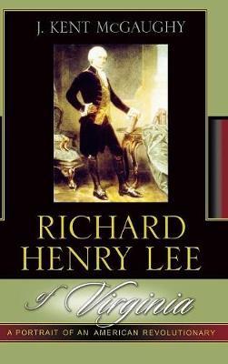 Richard Henry Lee of Virginia by Kent J. McGaughy image