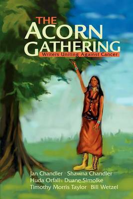 The Acorn Gathering: Writers Uniting Against Cancer by Writers Uniting Against Cancer image