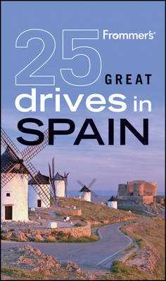 Frommer's 25 Great Drives in Spain by Mona King image