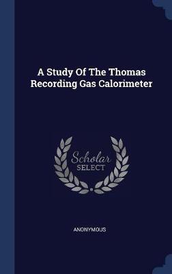 A Study of the Thomas Recording Gas Calorimeter by * Anonymous image