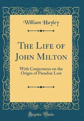 The Life of John Milton by William Hayley image