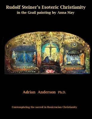Rudolf Steiner's Esoteric Christianity in the Grail Painting by Anna May by Adrian Anderson image