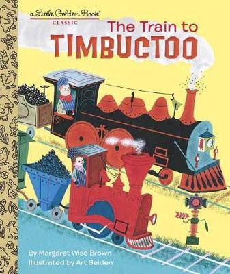 Train to Timbuctoo on Hardback by Margaret Wise Brown