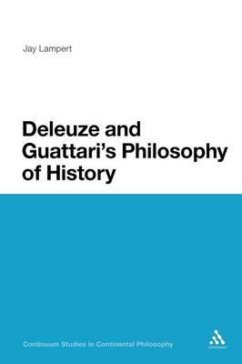 Deleuze and Guattari's Philosophy of History by Jay Lampert image