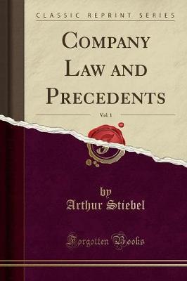 Company Law and Precedents, Vol. 1 (Classic Reprint) by Arthur Stiebel image