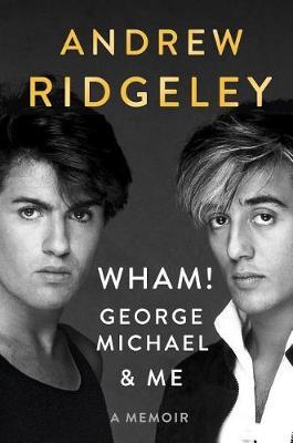 Wham!, George Michael and Me by Andrew Ridgeley image