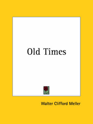 Old Times on Paperback by Walter Clifford Meller