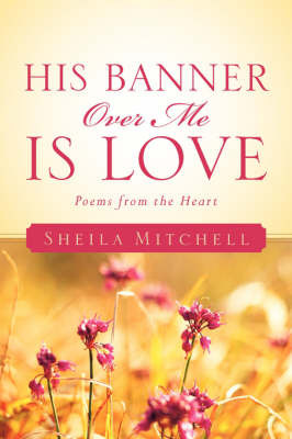 His Banner Over Me Is Love on Paperback by Dr Sheila Mitchell, M.D.