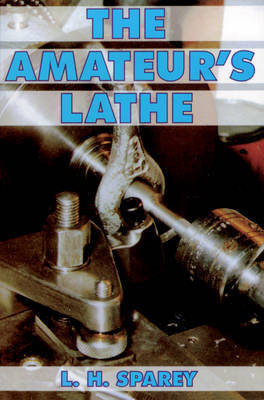The Amateur's Lathe by Lawrence H. Sparey image