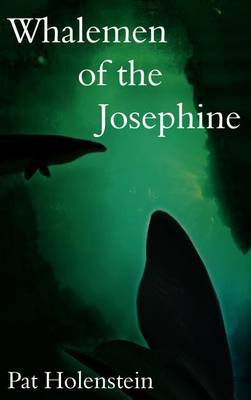 Whalemen of the Josephine on Hardback by Pat Holenstein