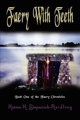 Faery with Teeth: Book One of the Faery Chronicles by Kisma K. Stepanich-Reidling image