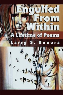 Engulfed from Within: A Lifetime of Poems by Larry S. Bonura image