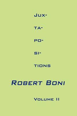 Jux-Ta-Po-SI-Tions Volume II by Robert Boni