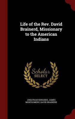 Life of the REV. David Brainerd, Missionary to the American Indians by Jonathan Edwards image