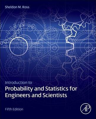 Introduction to Probability and Statistics for Engineers and Scientists on Hardback by Sheldon M Ross