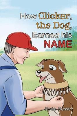How Clicker, the Dog, Earned His Name by Rosie Bosse image