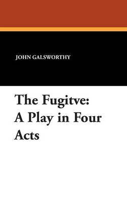 The Fugitve on Hardback by John Sir Galsworthy