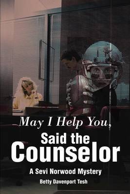 May I Help You, Said the Counselor: A Sevi Norwood Mystery by Betty D. Tesh image