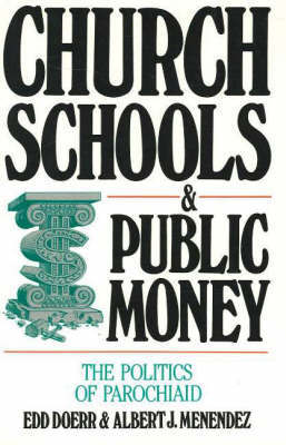 Church Schools and Public Money: The Politics of Parochiaid by Edd Doerr image
