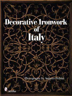 Decorative Ironwork of Italy on Hardback by Photography by Augusto Pedrini