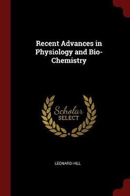 Recent Advances in Physiology and Bio-Chemistry by Leonard Hill image