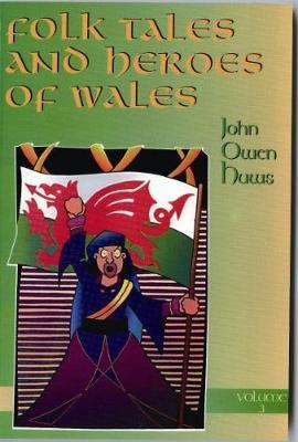 Folk Tales and Heroes of Wales: Volume 3 by John Owen Huws image