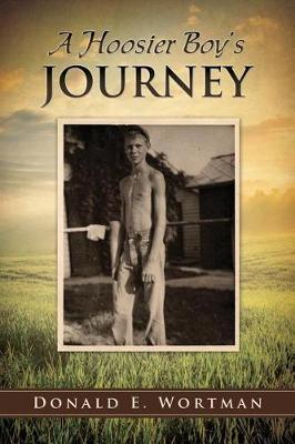 A Hoosier Boy's Journey by Donald E Wortman image