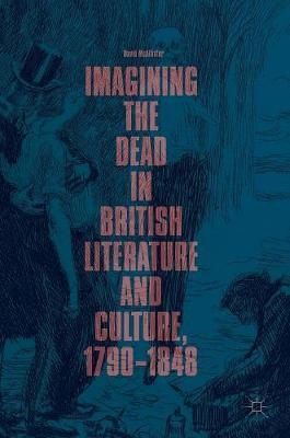 Imagining the Dead in British Literature and Culture, 1790-1848 by David McAllister image