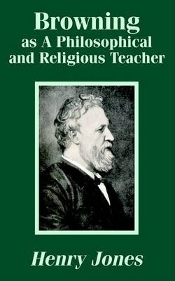 Browning as a Philosophical and Religious Teacher by Henry Jones image