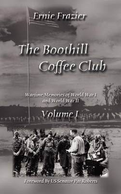 The Boothill Coffee Club Volume I: Wartime Memories of World War I and World War II by Ernie Frazier image