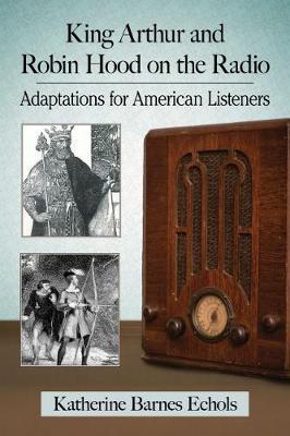 King Arthur and Robin Hood on the Radio by Katherine Barnes Echols image
